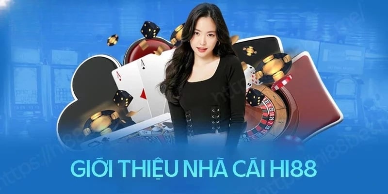 Hi88 là nhà cái “lão làng” trong làng cá cược trực tuyến