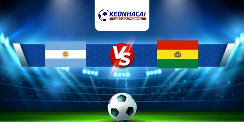 Trận cầu Argentina vs Bolivia hấp dẫn không thể bỏ qua