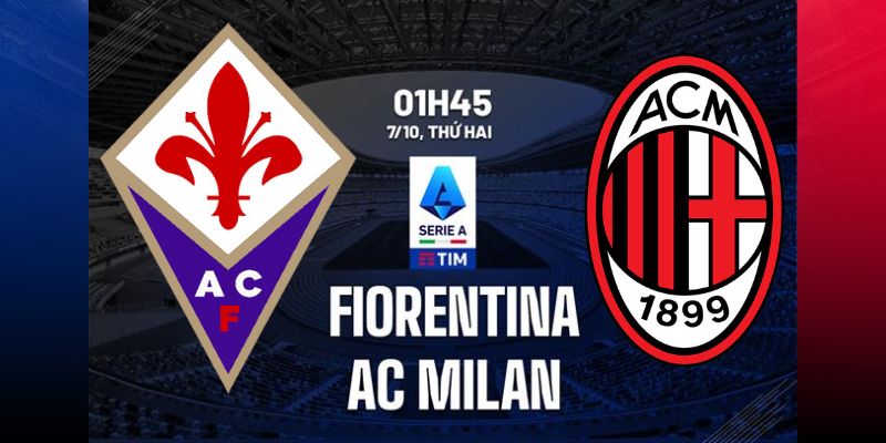 Soi kèo và nhận định AC Milan vs ACF Fiorentina